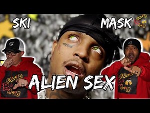 OUR BOY SKI LOST IT WITH THIS ONE!! | Ski Mask The Slump God - Alien Sex Reaction