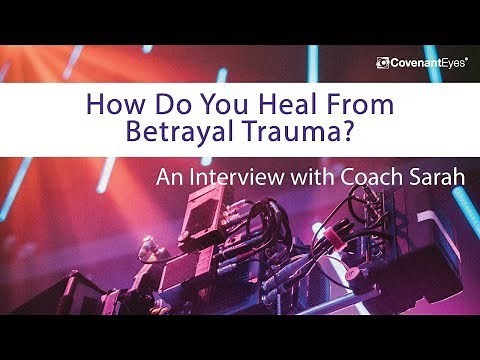 How Do You Heal From Betrayal Trauma?