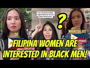 FILIPINA Women Are INTERESTED In BLACK Men!