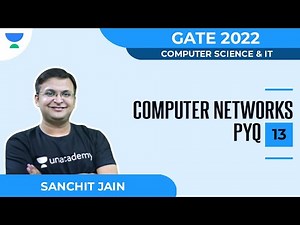 Computer Networks PYQ Part-13 | CS/IT | GATE 2022 | Sanchit Jain |Unacademy Flux