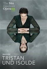 The Metropolitan Opera: Tristan und Isolde synopsis and movie info