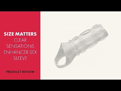 Size Matters Clear Sensations Enhancer Sleeve Review | PABO