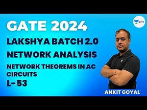 Network Theorems in AC Circuits - 1 | L 53 | Network Analysis | GATE 2024 | Ankit Goyal