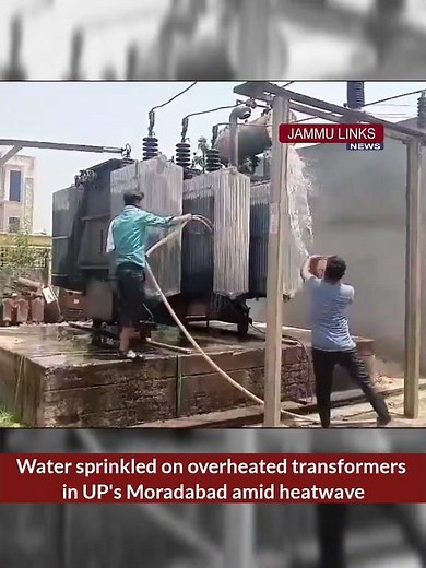 Water sprinkled on overheated transformers in UP's Moradabad amid heatwave