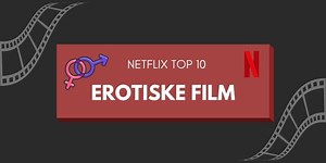 9 erotiske film på Netflix ⇒ Bedste frække film lige nu på streaming
