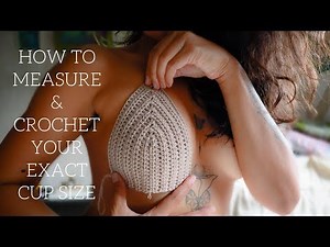 How to measure and crochet bra cup that fits