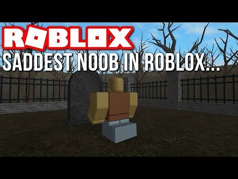 SADDEST NOOB in ROBLOX...