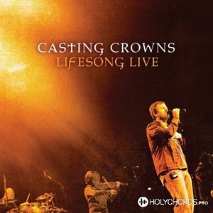 Casting Crowns Stained Glass Masquerade | аккорды и слова | Скачать | христианские тексты песни