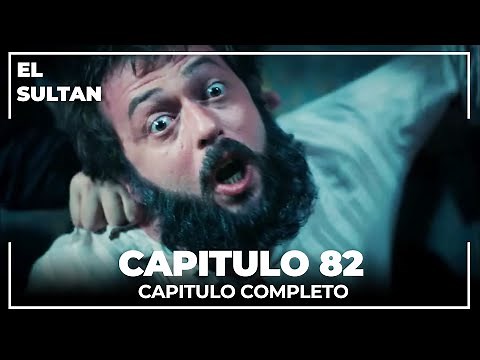 El Sultán | Capitulo 82 Completo