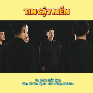 TIN CẬY MẾN Ca Đoàn Hiển Linh - Giáo Xứ Tân Định - Giáo Phận Sài Gòn. Thánh Ca Công Giáo Việt Nam | Thánh Ca Công Giáo Viet Nam