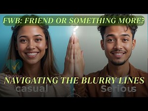 Friends with Benefits (FWB) or Something More? Navigating Casual Relationships & Blurred Lines