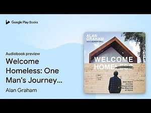 Welcome Homeless: One Man's Journey of… by Alan Graham · Audiobook preview
