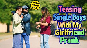 393K views · 10K reactions | Teasing Sinlge Boys With My Girlfriend Prank | Humanitarians | Facebook