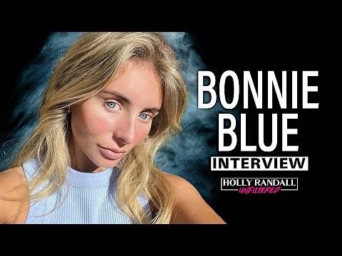 Bonnie Blue: I Went Viral for Banging Over a Hundred 18 Year Olds for OnlyFans