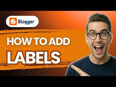 How to Add Labels in Blogger [2026 Full Guide]
