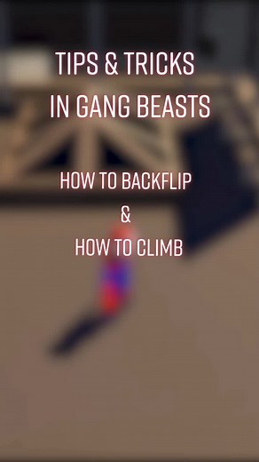 Gang Beasts Tips: How to Backflip and Climb Easily