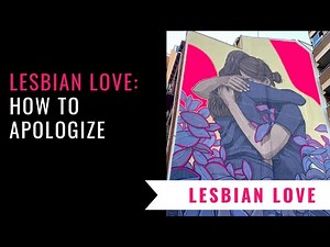 How To Apologize In Lesbian Relationships