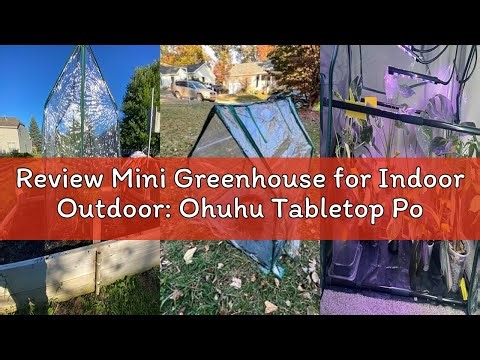 Review Mini Greenhouse for Indoor Outdoor: Ohuhu Tabletop Portable Green House with Waterproof Pad f