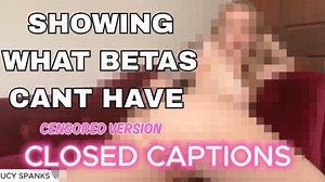 WHAT BETAS CAN'T HAVE Naked CLOSED CAPTIONS Censored Humiliation Beta Safe Goddess Worship Femdom POV Bratty Pixel Domination | Clips4sale