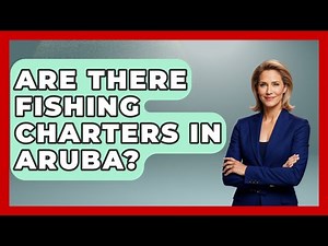 Are There Fishing Charters In Aruba? - The Caribbean Expert