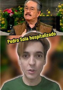 Pedro Sola hospitalizado: ¿Qué le pasó? Últimas noticias