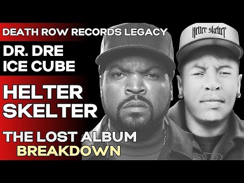 Dr Dre & Ice Cube Unreleased Album: Helter Skelter [Full Story]