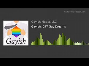 Gayish: 097 Gay Dreams