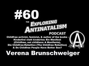 The Exploring Antinatalism Podcast #60 - Verena Brunschweiger