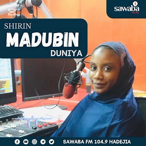Madubin Duniya 25-03-2025 Ku kasance da gidan rediyo Sawaba FM 104.9 Hadejia domin sauraron cikakken shirin. Sawaba FM Fitilar Rayuwa! | Sawaba FM 104.9 Hadejia