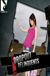 Dropout Delinquents (2010) - TV Show