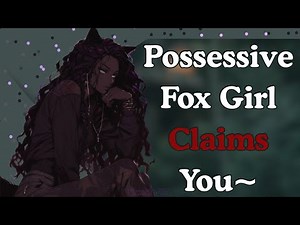 Possessive Fox Girl Wants To Claim You~ [Soft Fdom] [Whispers] [Flirty] [F4A]