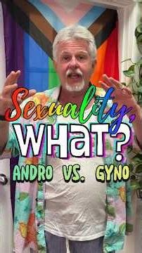 Sexuality, WHAT? - Androsexual & Gynosexual