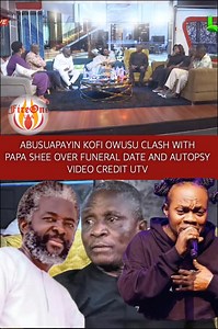 368K views · 7.7K reactions | ABUSUAPAYIN KOFI OWUSU CLASH WITH PAPA SHEE OVER FUNERAL DATE AND AUTOPSY. VIDEO CREDIT UTV | FireOne USA | Facebook