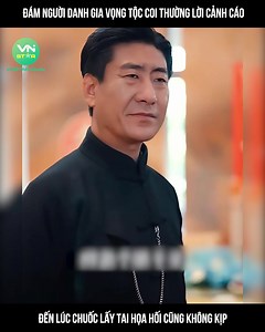 727K views · 10K reactions | Đám người danh gia vọng tộc coi thường lời cảnh cáo đến lúc chuốc lấy tai họa hối cũng không kịp. | Nhập Khẩu | Facebook