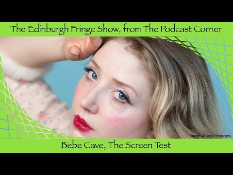 The Edinburgh Fringe Show 2024 – Bebe Cave, The Screen Test
