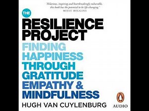 Resilience Project: Finding Happiness through Gratitude, Empathy and Mindfulness