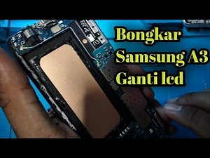bongkar samsung A3 ganti lcd