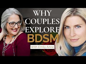 BDSM for Couples: Playing with Power Dynamics is Hot | with Emily Anne