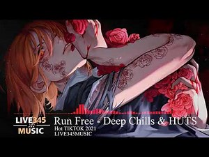 TIKTOK || Run Free - Deep Chills & HUTS {HOT🔥TIKTOK2021} - LIVE345MUSIC