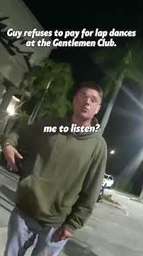 refuses to pay for lap dances at the Gentlemen Club Part 2. Full clip on: Actuality TV