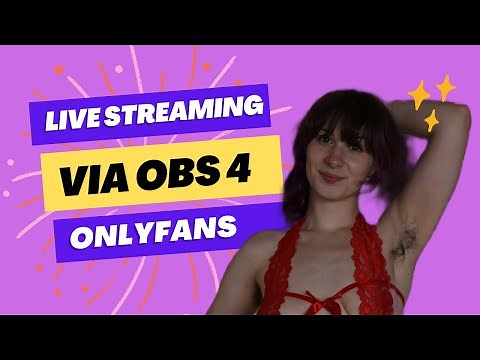 Live Streaming via OBS for OnlyFans!