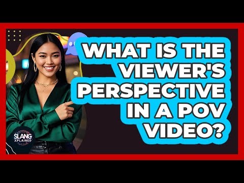What Is The Viewer's Perspective In A POV Video?
