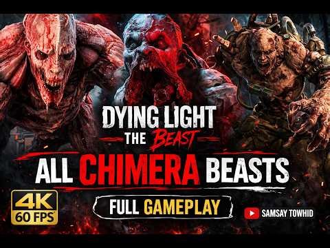 Dying Light The Beast – Every Chimera Monster Boss Fights | 4K 60FPS FULL Gameplay