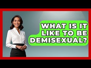 What Is It Like To Be Demisexual? - Gender Equality Network