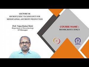 Lecture 18 : Microfluidic technology for monoclonal antibody production