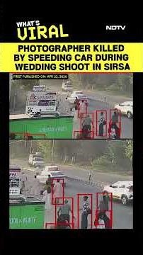 Photographer Killed By A Speeding Car During A Wedding Shoot In Sirsa