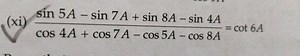 (xi)sin 5A - sin 7A   sin 8A - sin 4A=cot 6Acos 4A   cos 7 A... | Filo