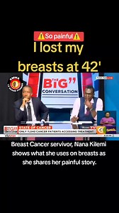 🛑Breast Cancer servivor, and a mother of 2', Nana Kilemi shows what she uses on breasts as she shares her painful story and struggles with cancer. #Cancer #TheBigConversation | Emmanuel Angachi