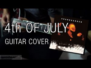 Soundgarden - 4th of July (Guitar Cover)