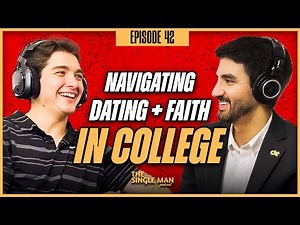 Advice for Single Men in College | By a Single Man in College | EP. 42